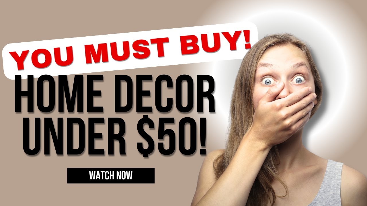 10 Stunning Home Decor Finds Under $50 | Affordable & Stylish Ideas!