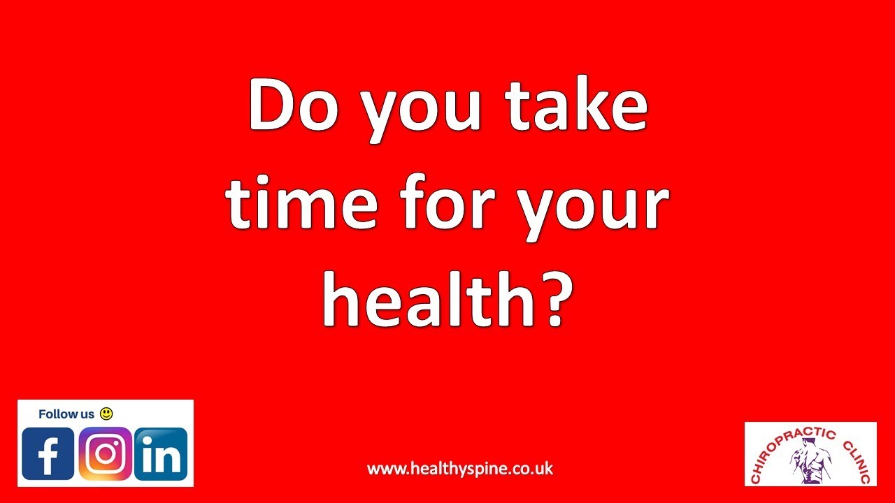 Do you take time for your health|Back Pain|Neck Pain|Dr Lalit Sodha|The Chiropractic Clinic Eastcote