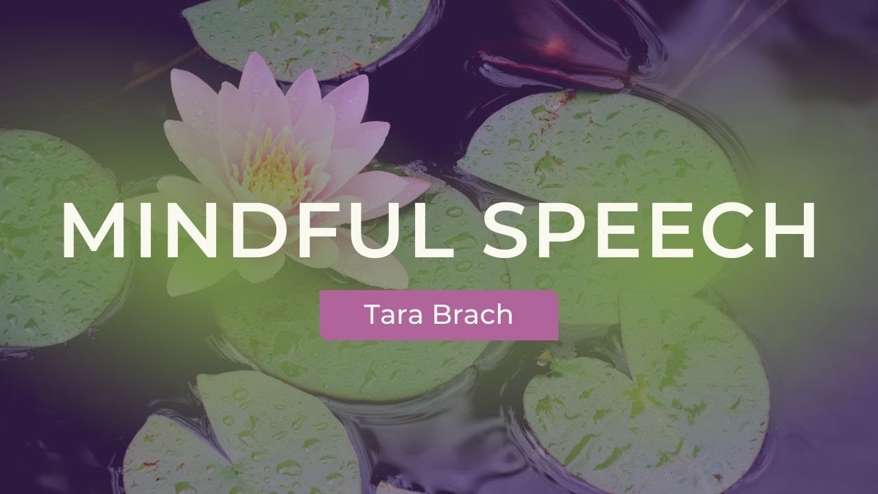 Mindful Speech: Transforming Deception & Gossip with Courage and Love with Tara Brach