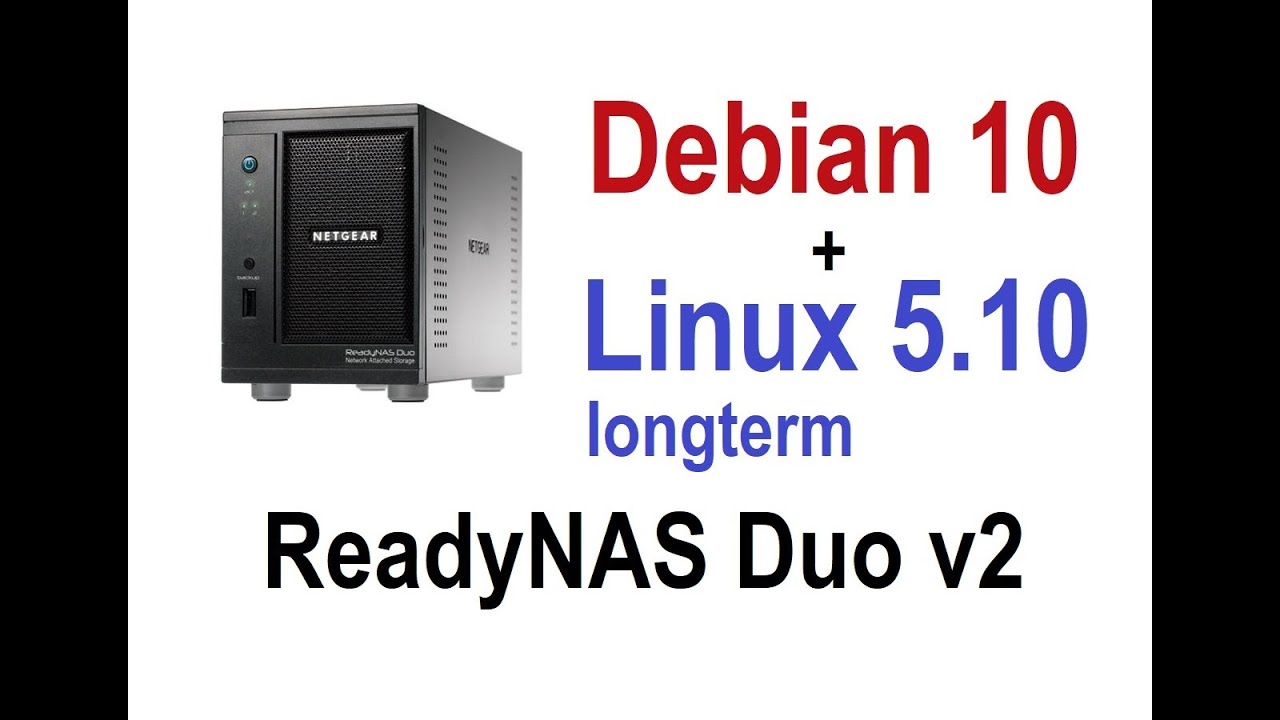 ReadyNAS Duo v2: Debian 10 + Linux 5.10.26. Новейшее ПО (2021)