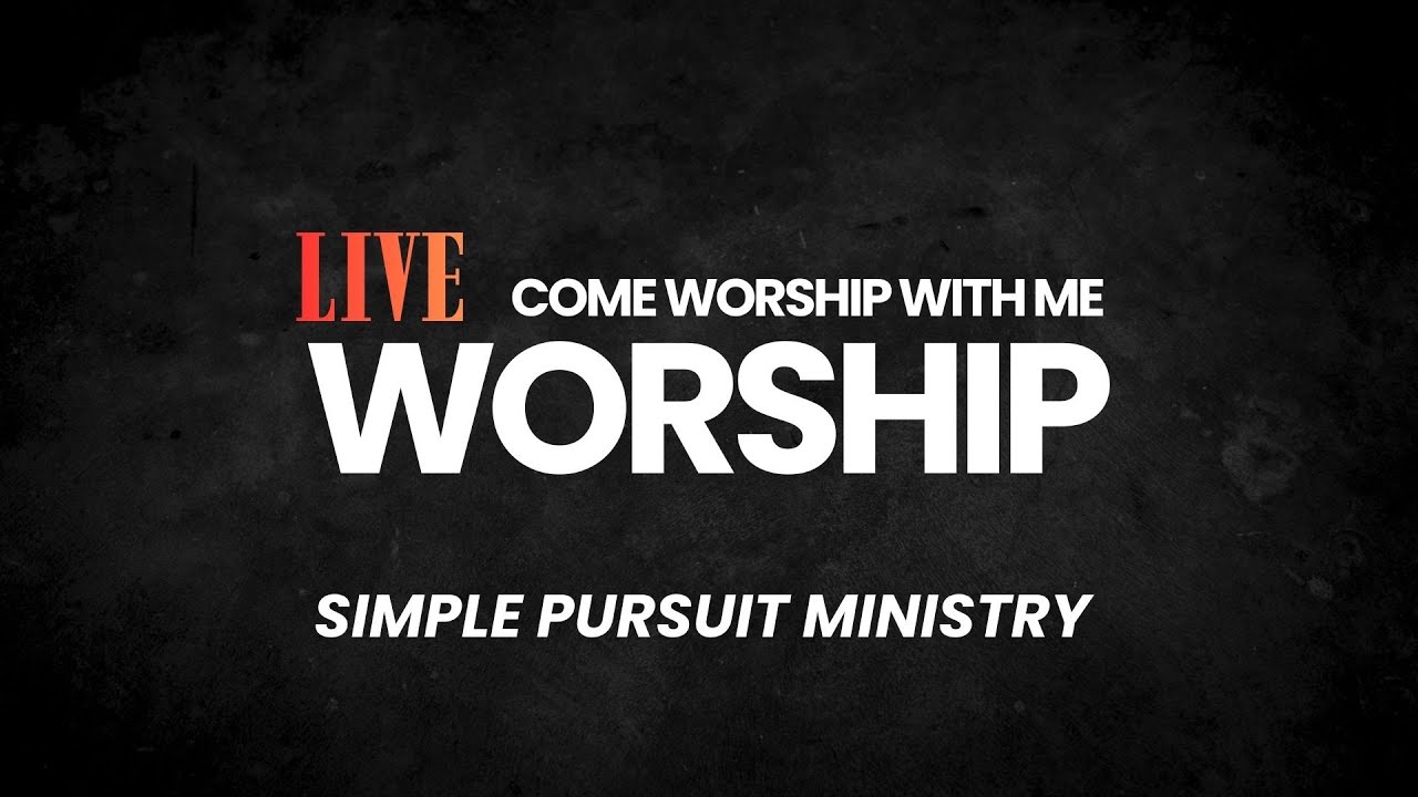 Live Come Worship With Me | Simple Pursuit #Worship #Jesus