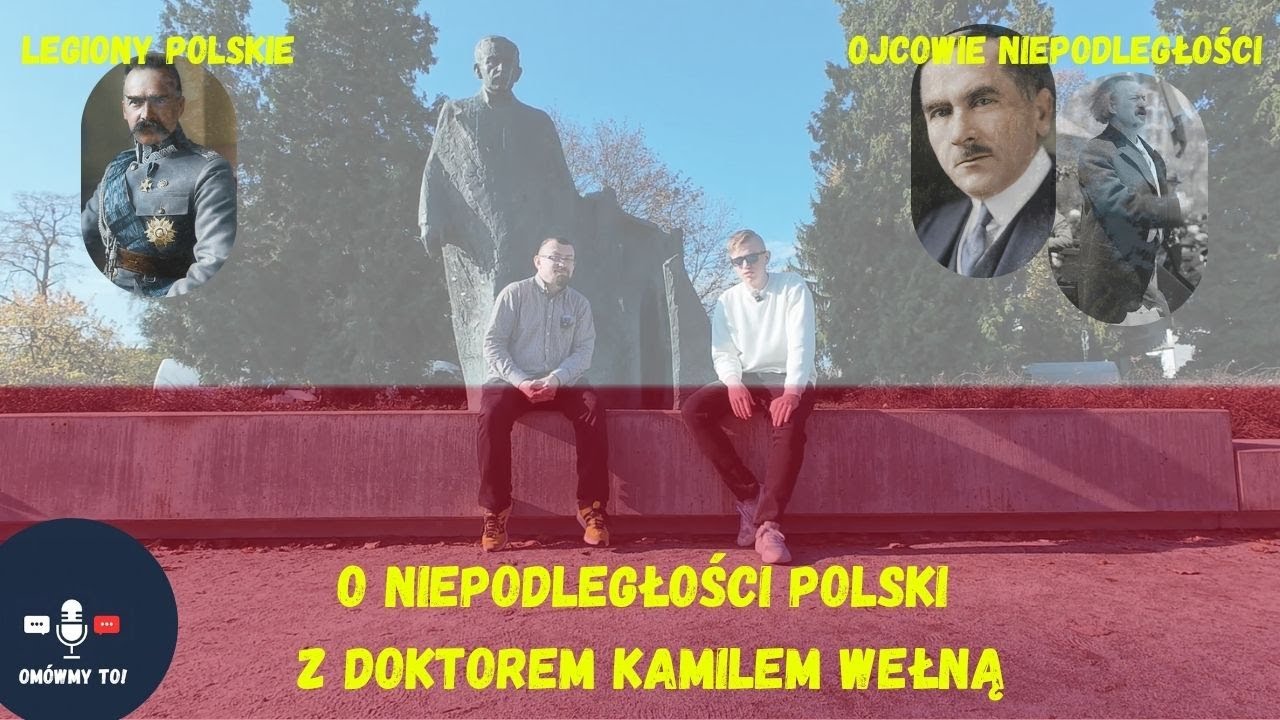 Omówmy To#2 - Święto Niepodległości i historia Polski z doktorem Kamilem Wełną.