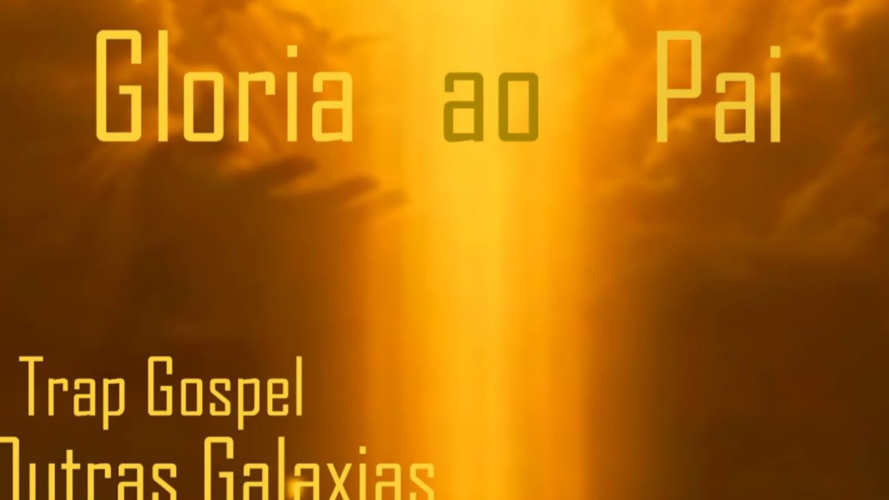 Outras Galáxias – Glória ao Pai