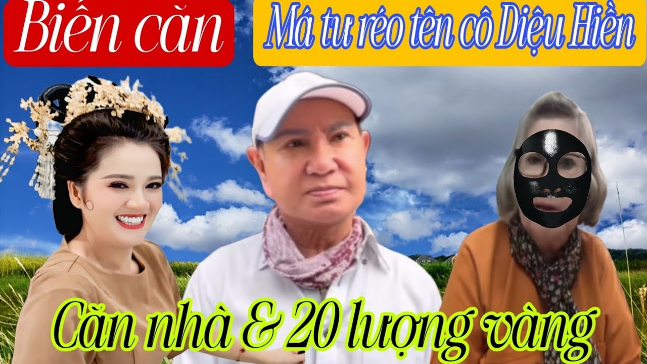 Biến căn: thôi toang má tư réo tên cô Diệu Hiền về căn nhà và 20 lượng vàng