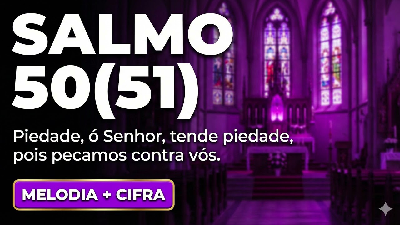 Salmo 50 (51) - Piedade, ó Senhor, tende piedade | 1º Domingo da Quaresma (Ano A)