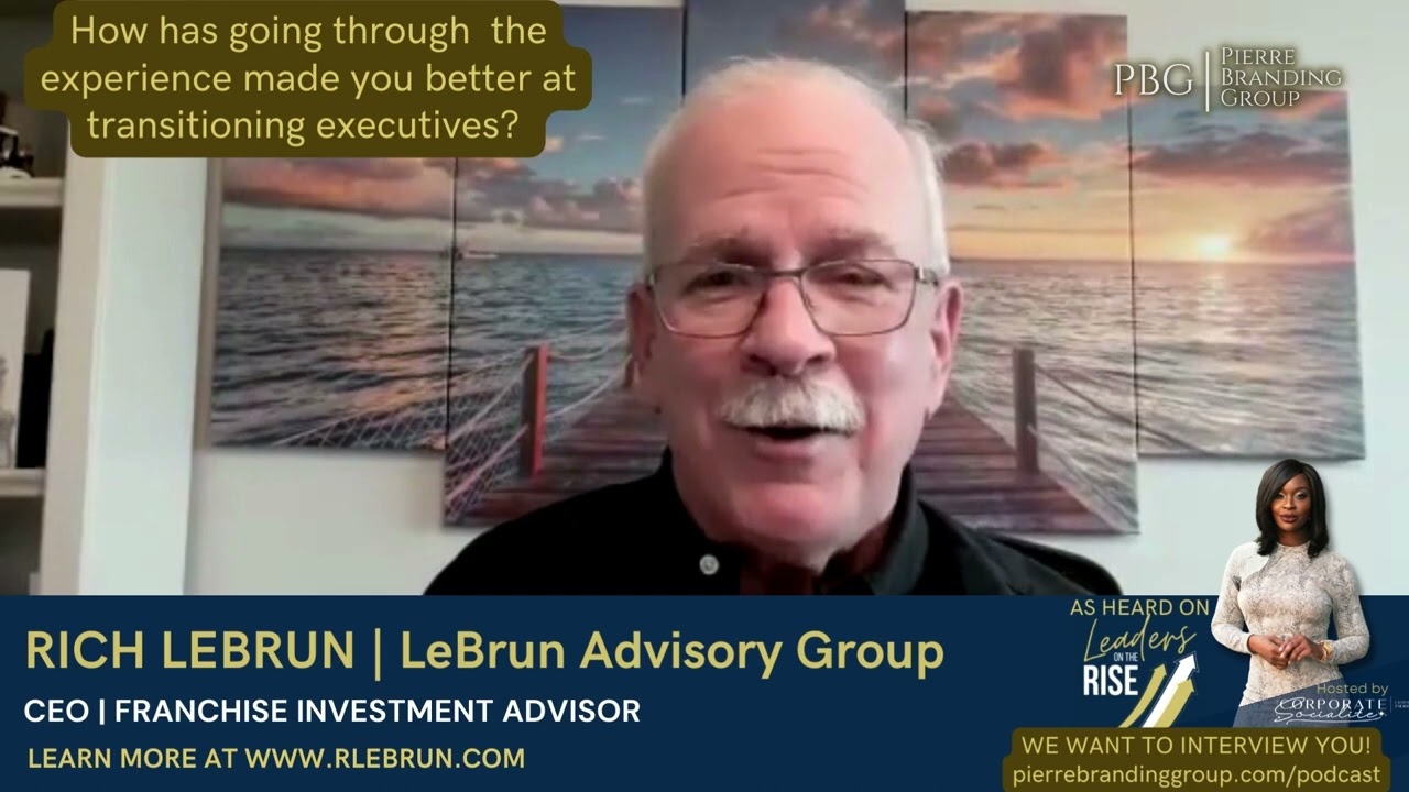 Rich LeBrun | Leaders On The Rise Podcast | Why Franchising is the Way to Entrepreneurship