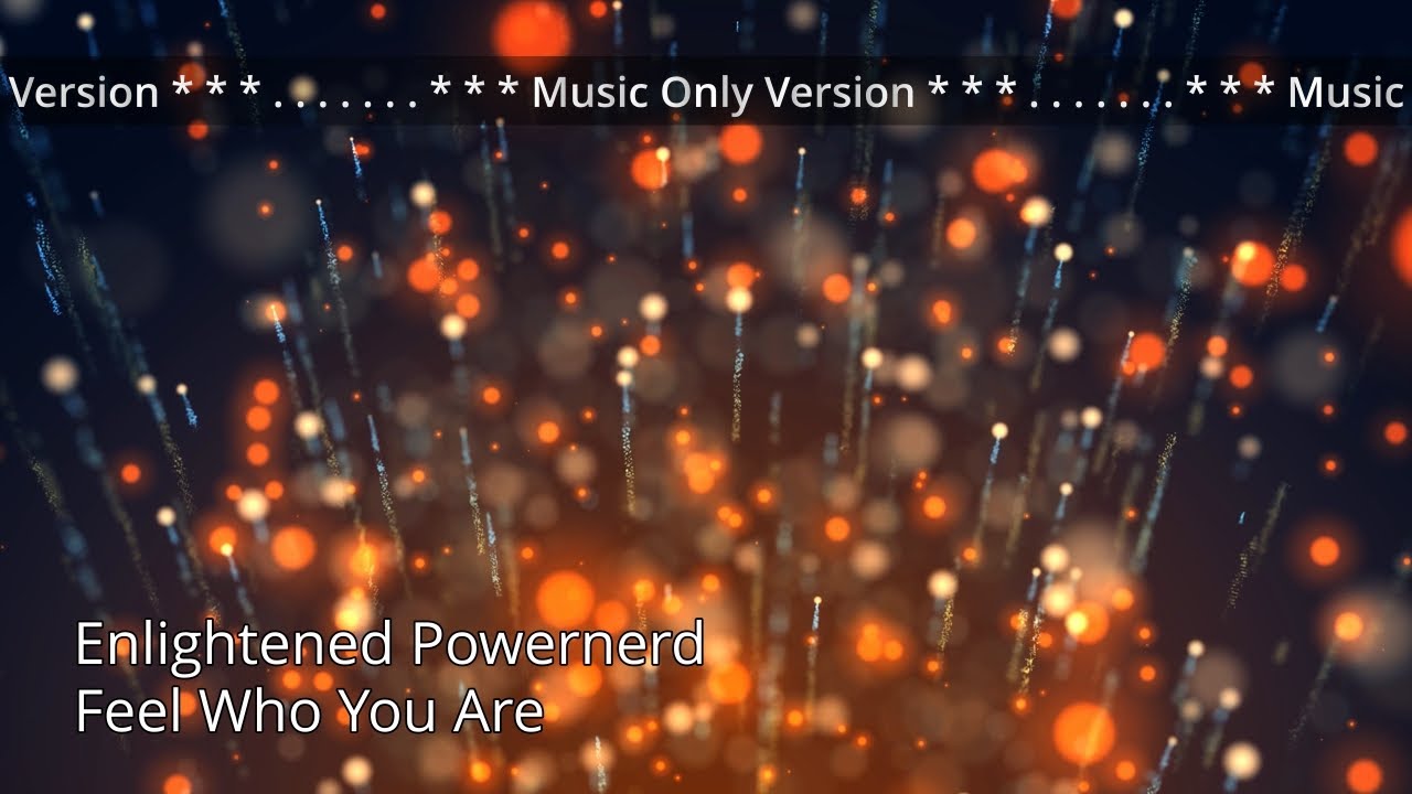 Enlightened Powernerd - Feel Who You Are