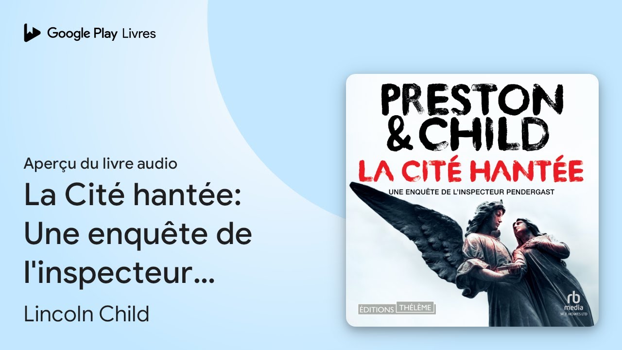 La Cit&eacute; hant&eacute;e: Une enqu&ecirc;te de l'inspecteur&hellip; de Lincoln Child &middot; Extrait du livre&nbsp;audio