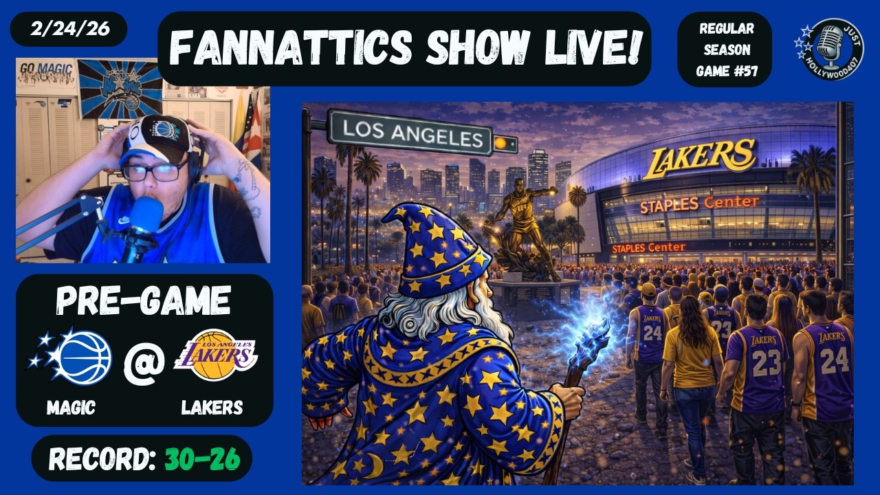 FANNATTICS SHOW LIVE! : Orlando Magic @ Los Angeles Lakers Pre game! - 2/24/26
