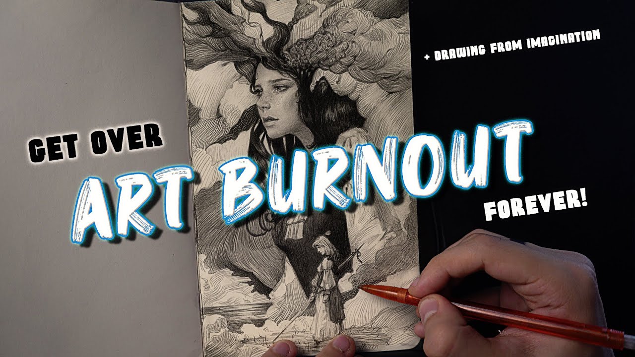 How I got over art burnout PERMANENTLY + Drawing from Imagination