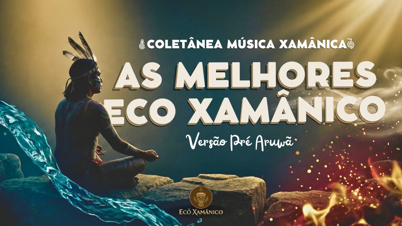 Coletânea Melhores do Eco Xamânico 2025 - Música Xamânica para Ayahuasca e medicinas da Floresta