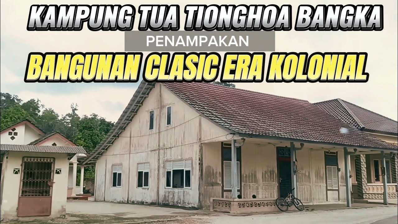 Perkampungan Tertua Etnis Tionghoa di Pulau Bangka,Rumah Tuanya Masih Berdiri Kokoh.