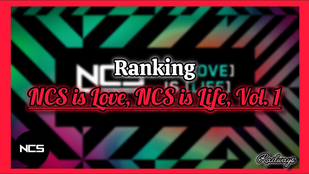 Ranking NCS is Love, NCS is Life, Vol. 1