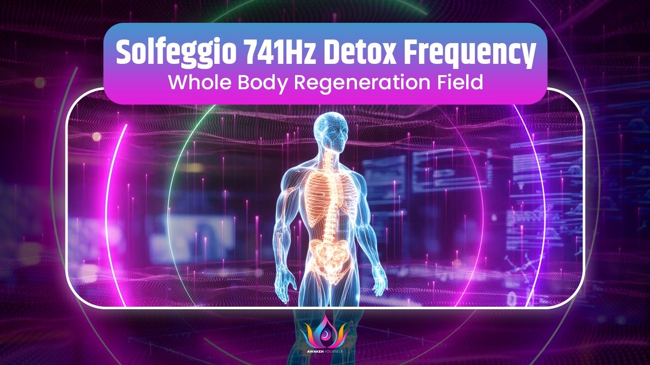 Solfeggio 741Hz Detox Frequency | Whole Body Regeneration Field |  Cellular Healing & Immune Support