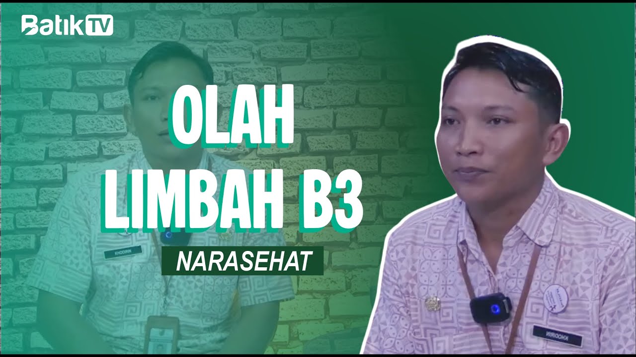 GIMANA SIH OLAH LIMBAH B3 ITU? - NARASEHAT