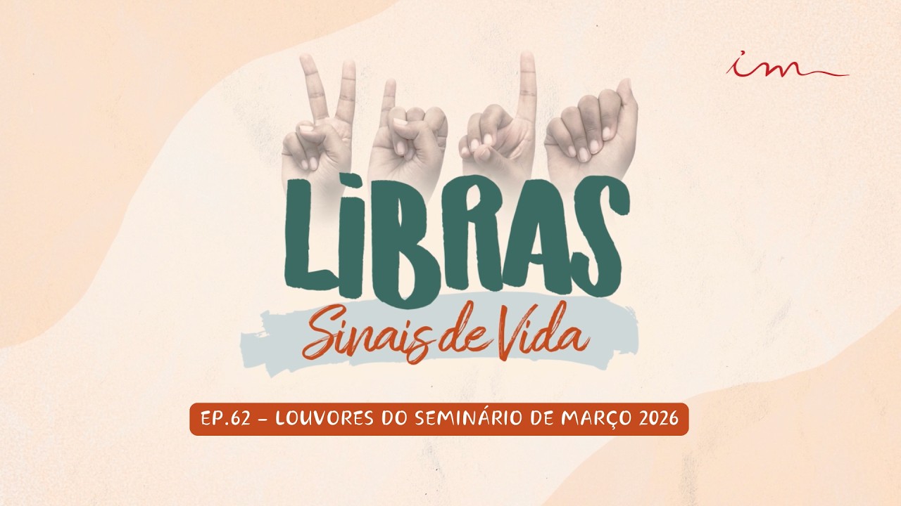 07/03/2026 - [Libras Sinais de vida] - ICM - EP.62 - 