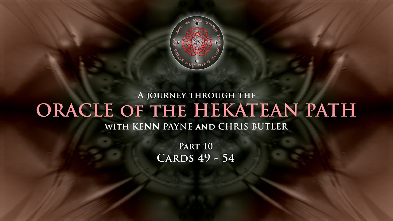 A journey through the Oracle of the Hekatean Path. Part 10: Cards 49 - 54.