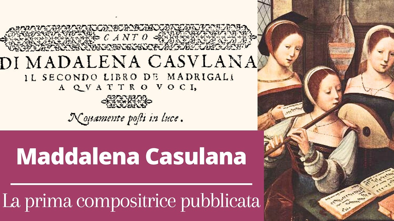 Maddalena Casulana - La prima compositrice pubblicata