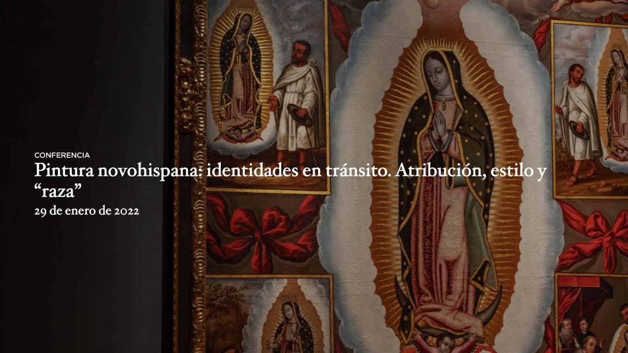 Conferencia: Pintura novohispana: identidades en tránsito. Atribución, estilo y “raza”
