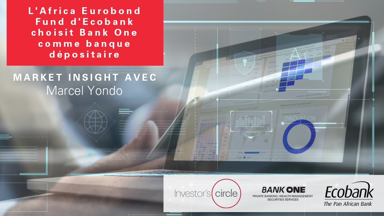L'Africa Eurobond Fund d'Ecobank choisit Bank One comme banque dépositaire | Investor's Circle