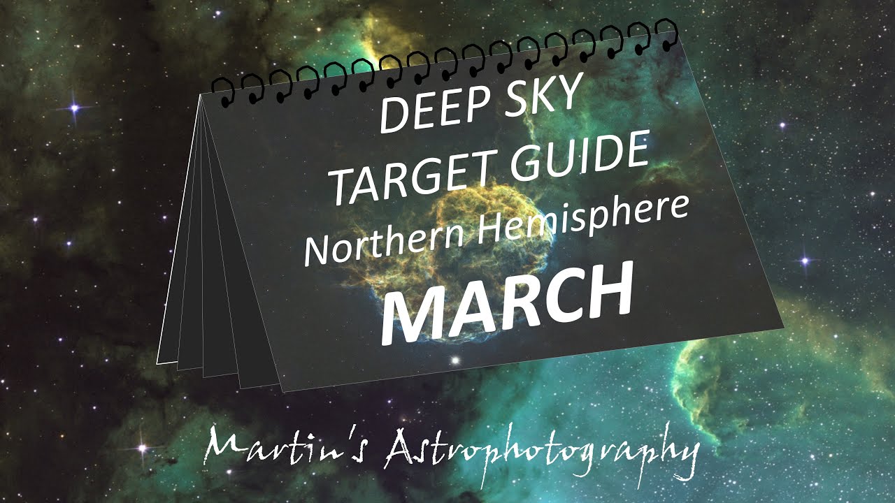 Deep Sky Astrophotography Target Guide for the Northern Hemisphere - MARCH