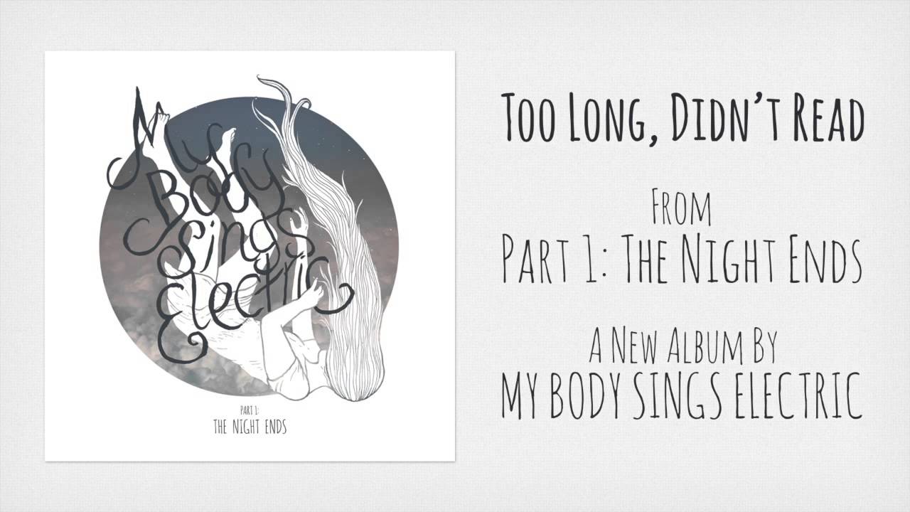 Too Long, Didn't Read | My Body Sings Electric