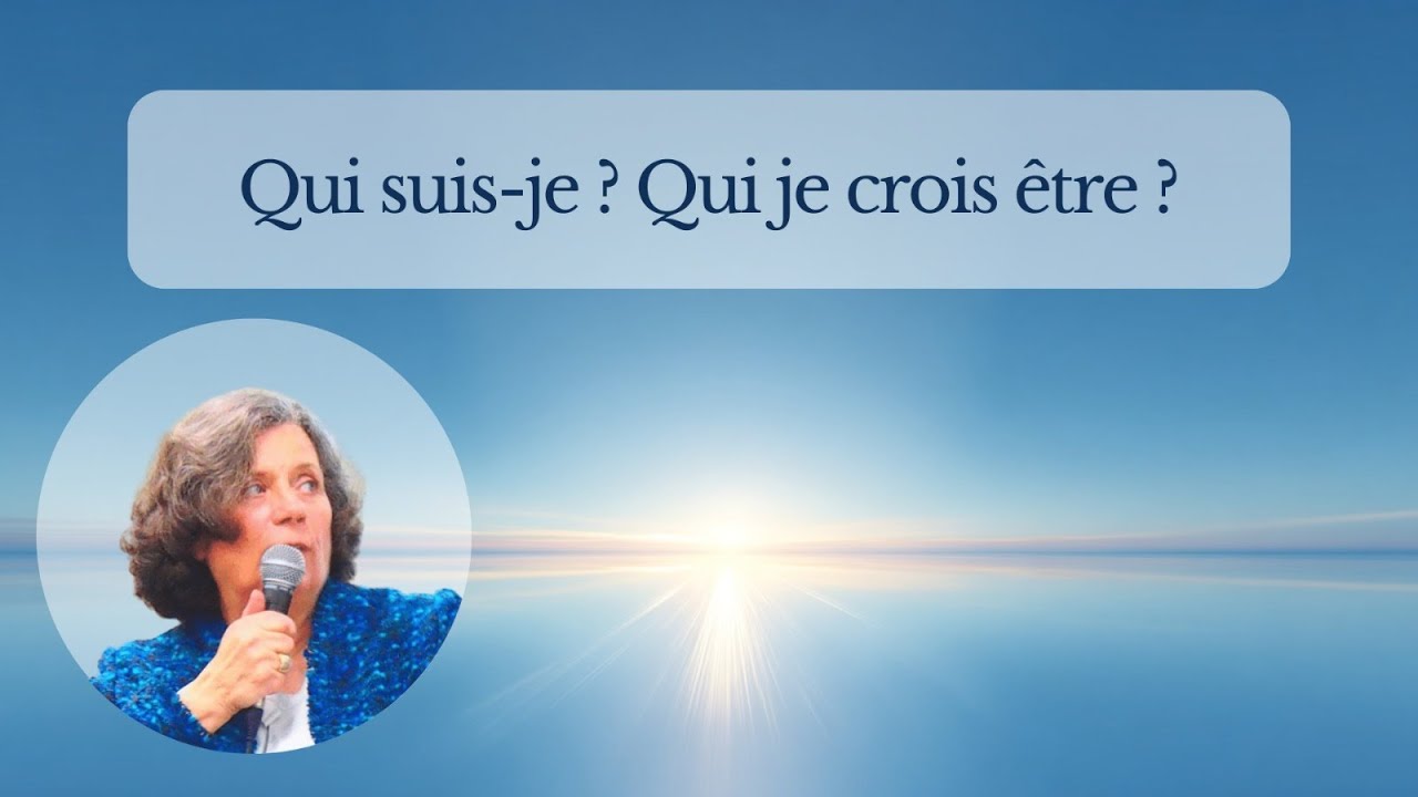 Qui suis-je ? Qui je crois être ? Manifester qui je suis vraiment - 08.02.2024