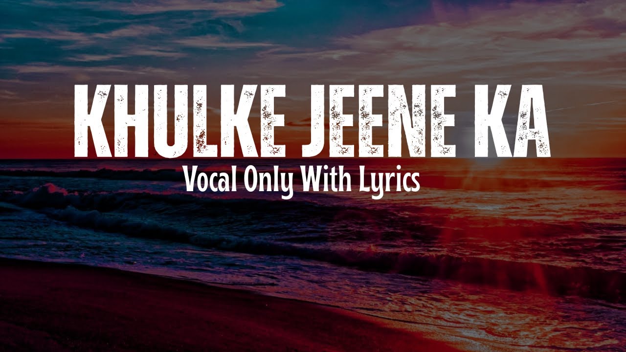 Khulke Jeene Ka (Vocal Only With Lyrics) | Arijit Singh & Shashaa | A. R. Rahman | Bollywood Songs
