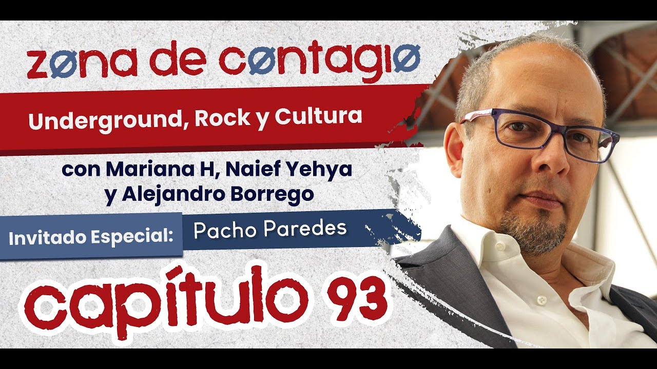 Zona de Contagio 93 - Underground, rock y cultura con Mariana H, Naief Yehya, Alejandro Borrego