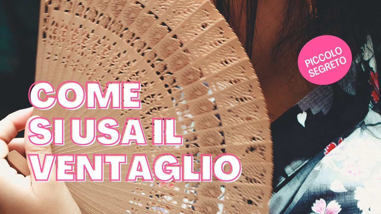 Come si usa il ventaglio.