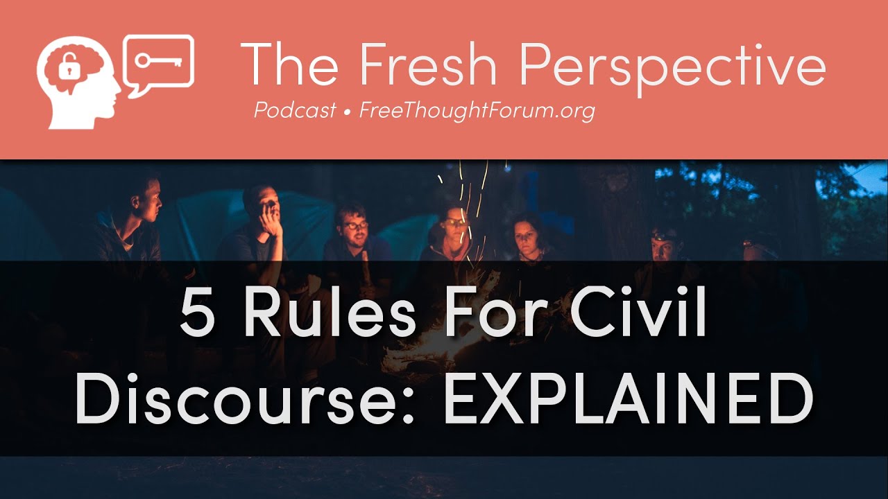 5 Rules for Civil Discourse EXPLAINED &bull; How to Host an Open Forum or Public Conversation