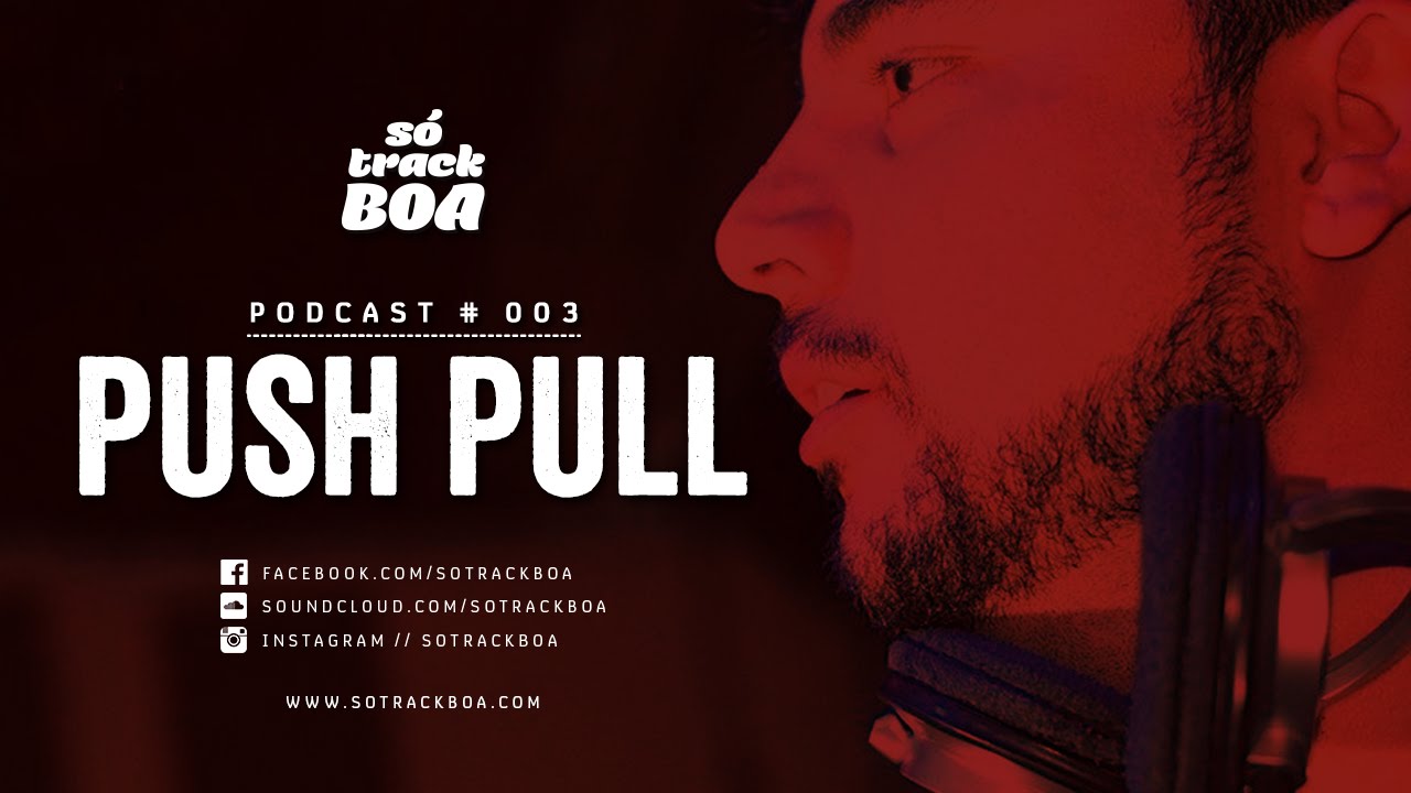 003 - Push Pull  @ SOTRACKBOA Podcast