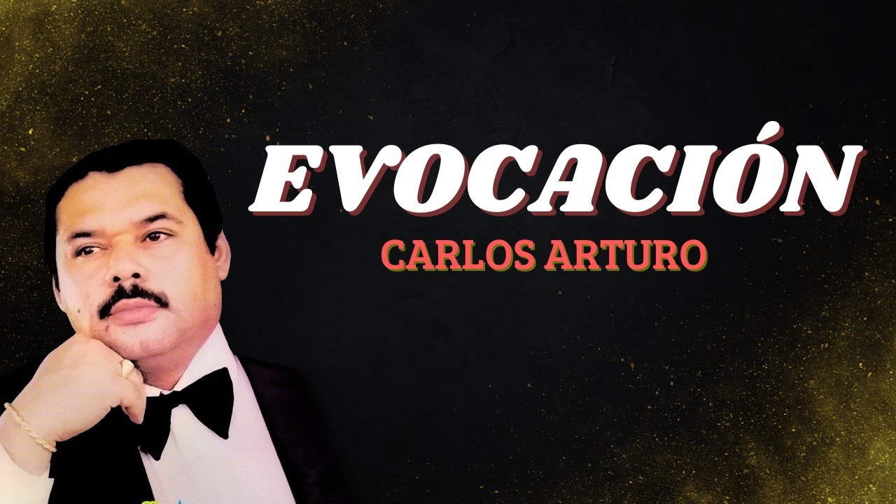 Evocación - Carlos Arturo (Letra Oficial) - Bolero Romántico