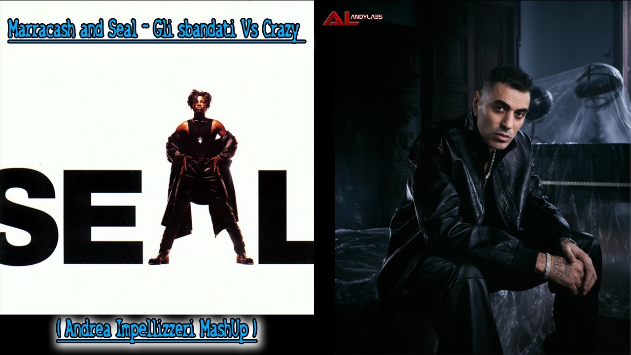 Marracash and Seal - Gli sbandati Vs Crazy ( Andrea Impellizzeri MashUp )