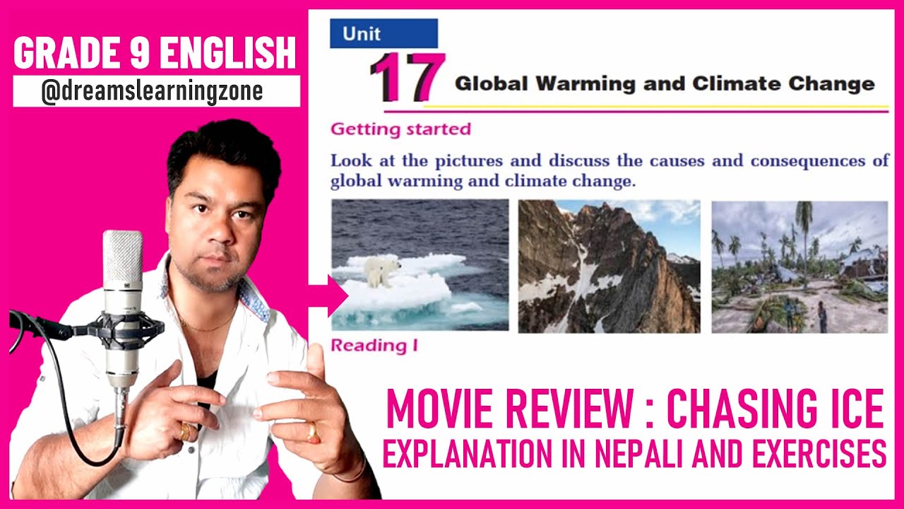 Grade 9 English  Unit - 17 Global Warming and Climate Change Chasing Ice Explanation & Exercise