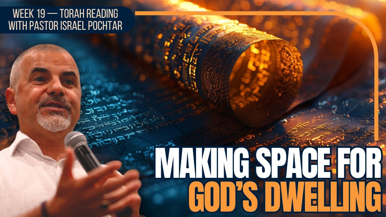 Making Space for God’s Dwelling — Torah Reading in Light of the New Testament Wk 19