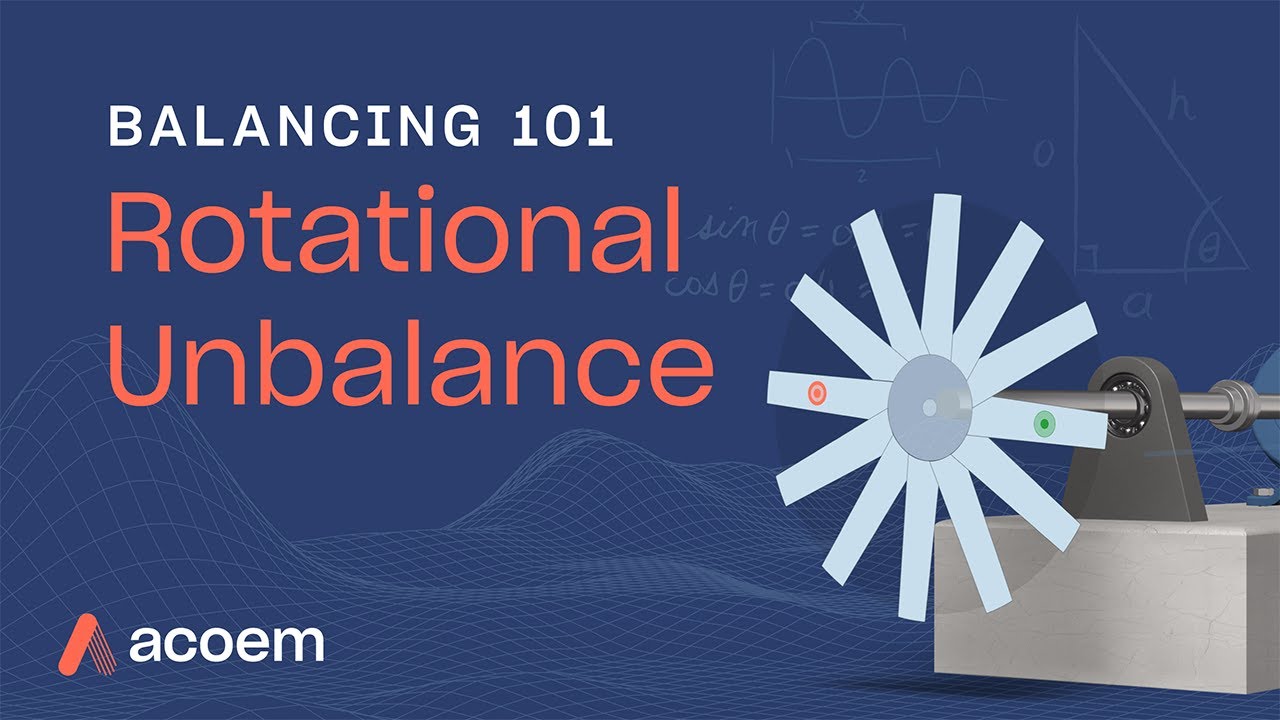 Balancing 101: Rotational Unbalance | ACOEM