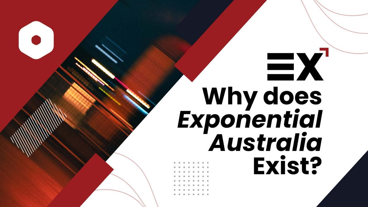 Why Does Exponential Australia Exist?