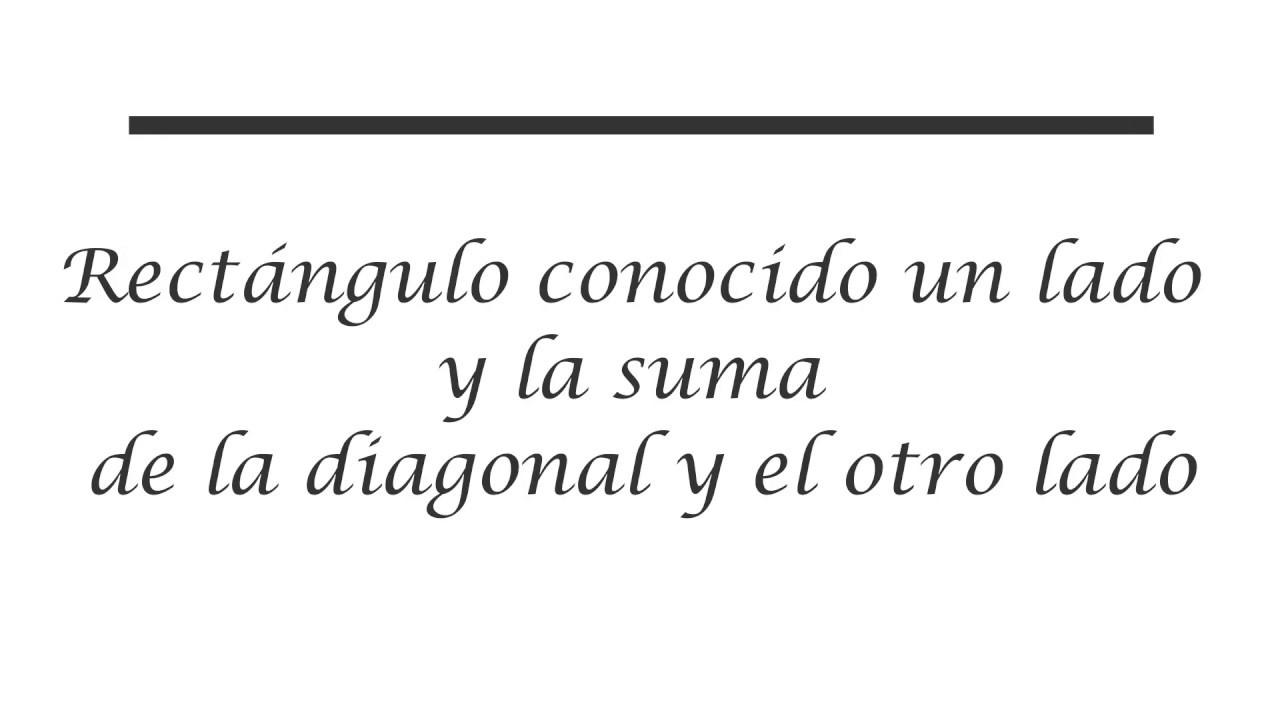 Rectángulo conocido un lado y la suma de la diagonal y el otro lado