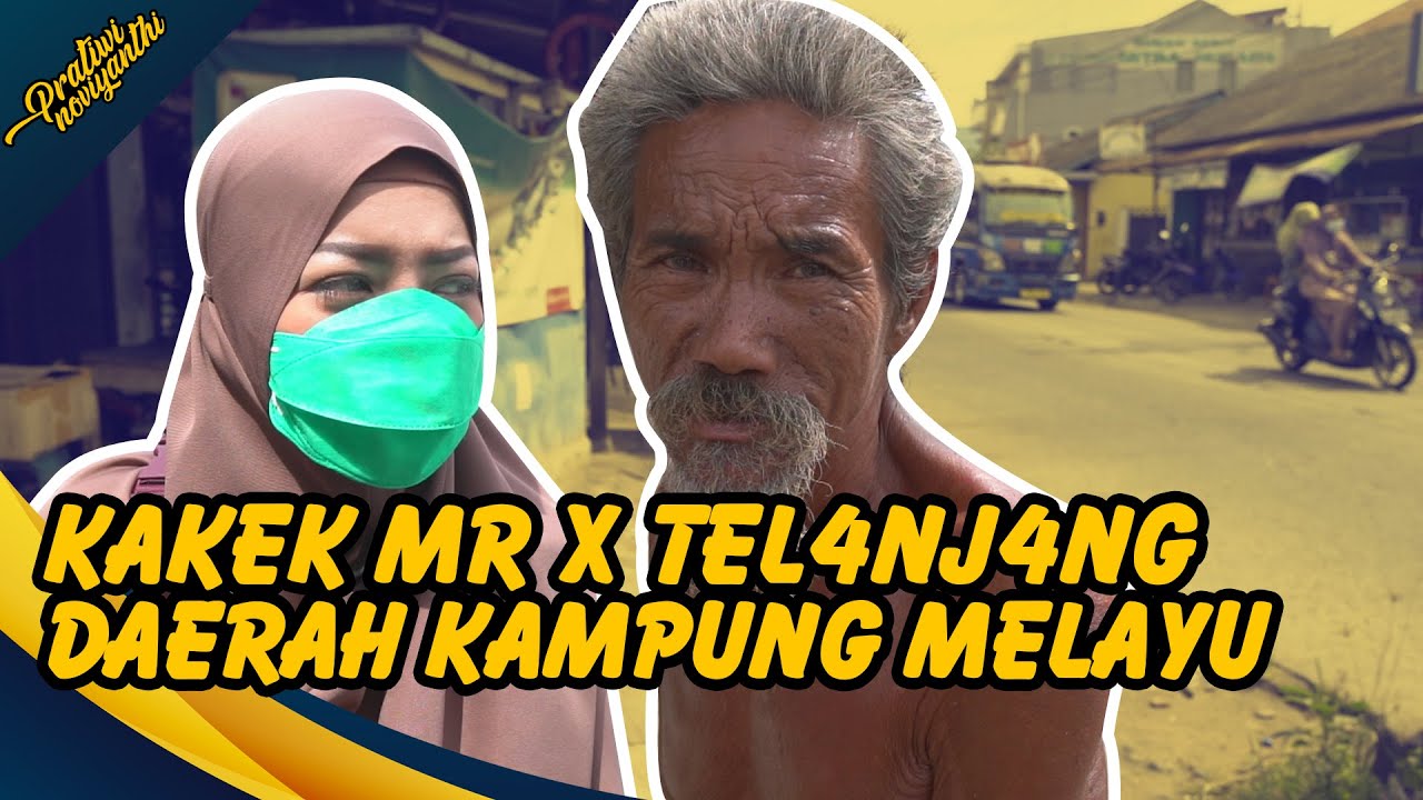 KAKEK MR X TEL4L4NJANG DI DAERAH KAMPUNG MELAYU | PRATIWI NOVIYANTHI