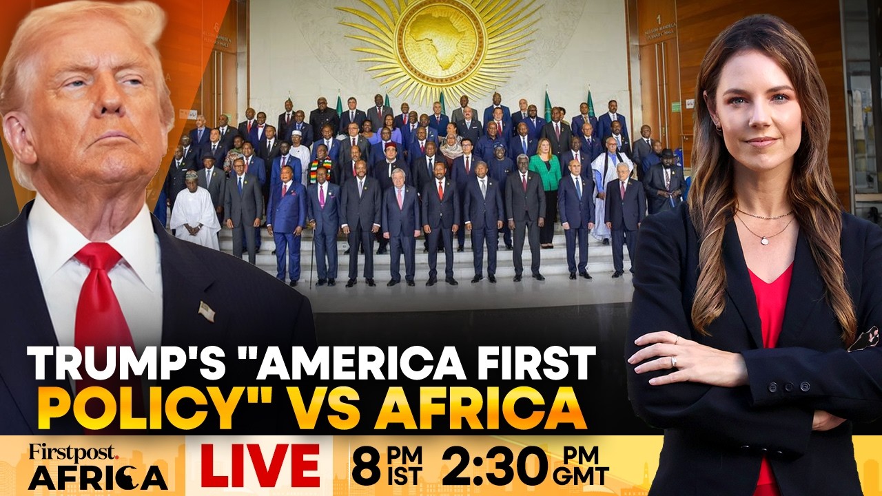 LIVE: Trump’s Policies to Drive Talks at the African Union Summit? | Firstpost Africa | N18G
