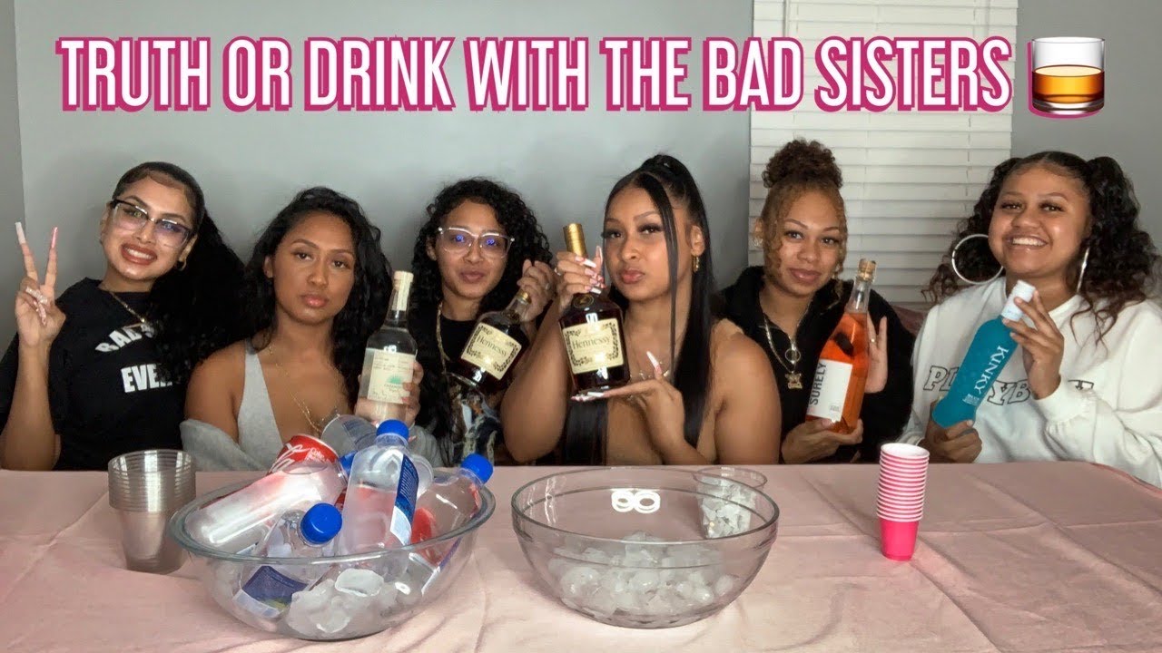 Truth or Drink wit The Bad Sisters Part 2 | EXPOSING OURSELVES
