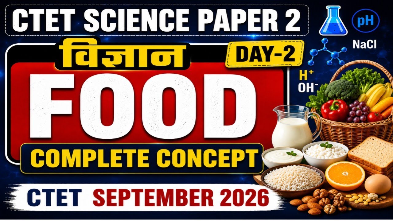 CTET 2026 Paper 2 Science | Food – Complete Concept | Day 2