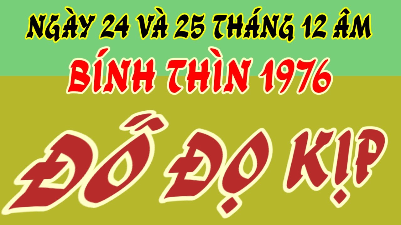 Bí quyết dành riêng cho - tử vi Bính Thìn 1976 - ngày 24 và 25 Tết, giàu không ai đo kịp!