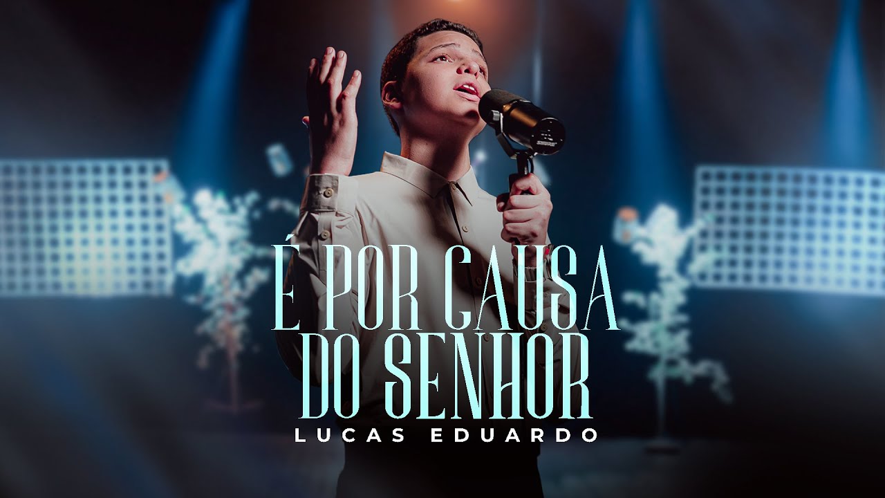 Lucas Eduardo | &Eacute; Por Causa Do Senhor [Live Session]