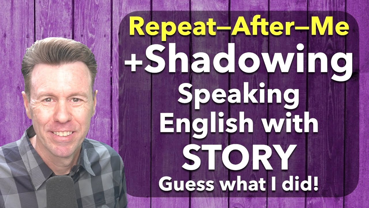 Shadowing: Repeat-After-Me | English Speaking Practice