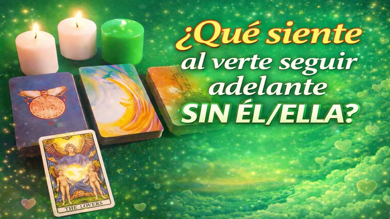 ¿QUÉ SIENTE AL VERTE SEGUIR ADELANTE SIN ÉL/ELLA? Tarot interactivo .
