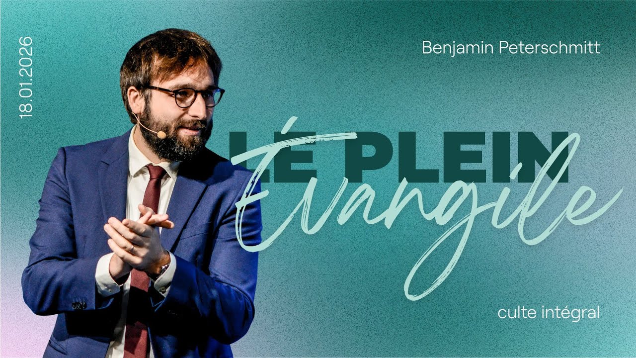 Le plein Évangile - Benjamin Peterschmitt [18/01/2026]