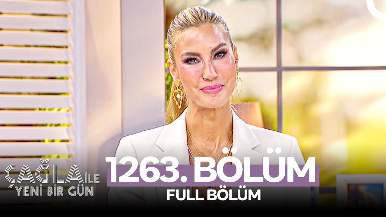Çağla ile Yeni Bir Gün 1263. Bölüm
