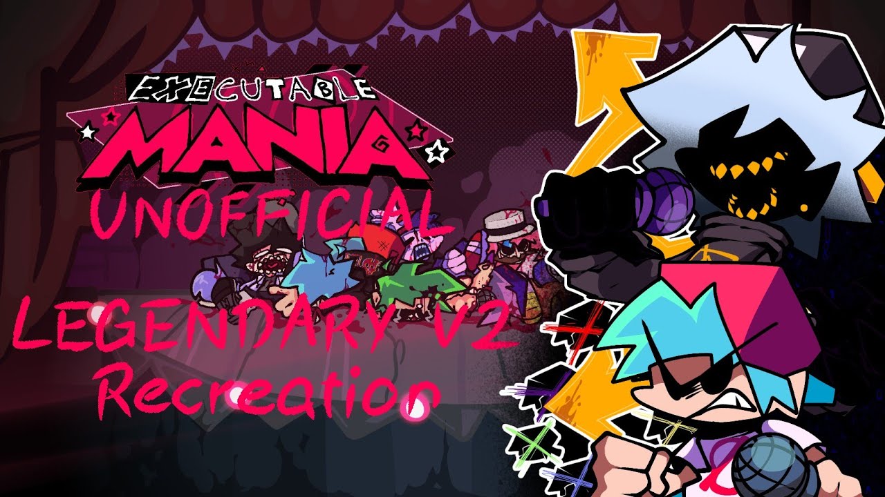 Legendary V2 - Executable Mania Recreation's (OUTDATED) [READ DESC]